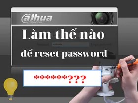 Cách reset camera IP về mật khẩu mặc định